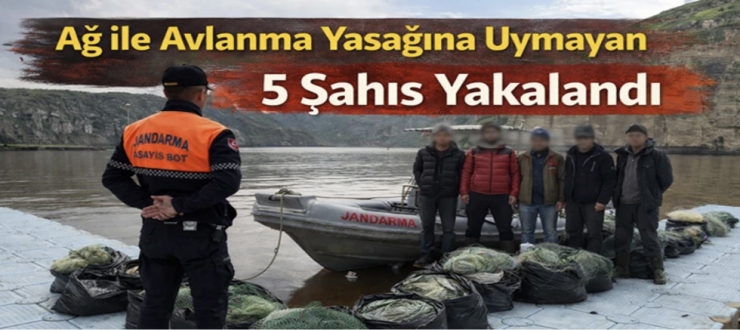 Ağ ile avlanma yasağına uymayan 5 şahıs yakalandı
