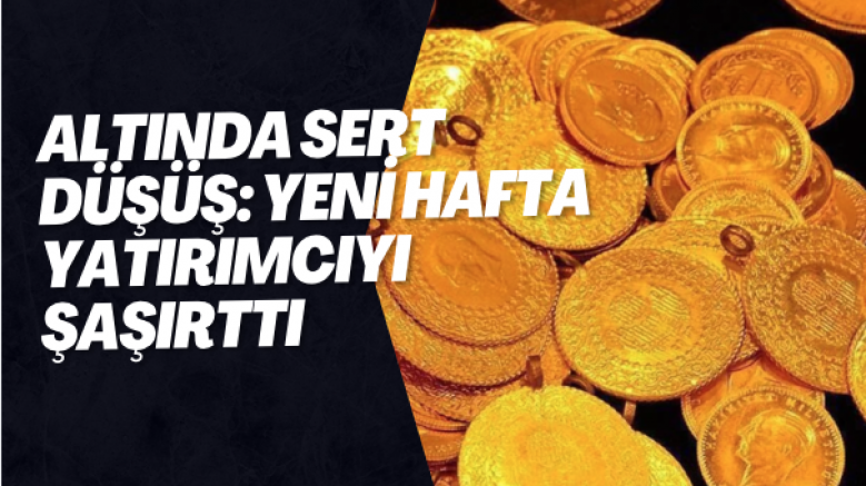 Altında sert düşüş: Yeni hafta yatırımcıyı şaşırttı