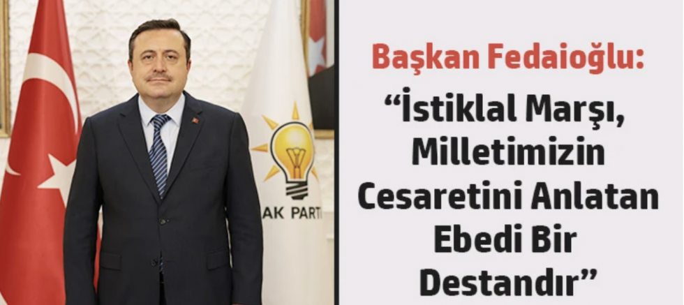 Başkan Fedaioğlu: “İstiklal Marşı, Milletimizin Cesaretini Anlatan Ebedi Bir Destandır”