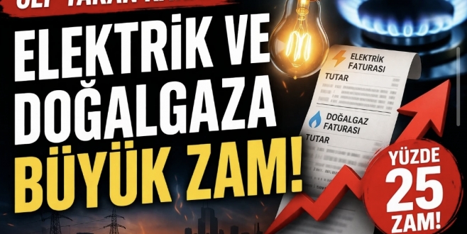 CEP YAKAN KARAR: ELEKTRİK VE DOĞALGAZA BÜYÜK ZAM