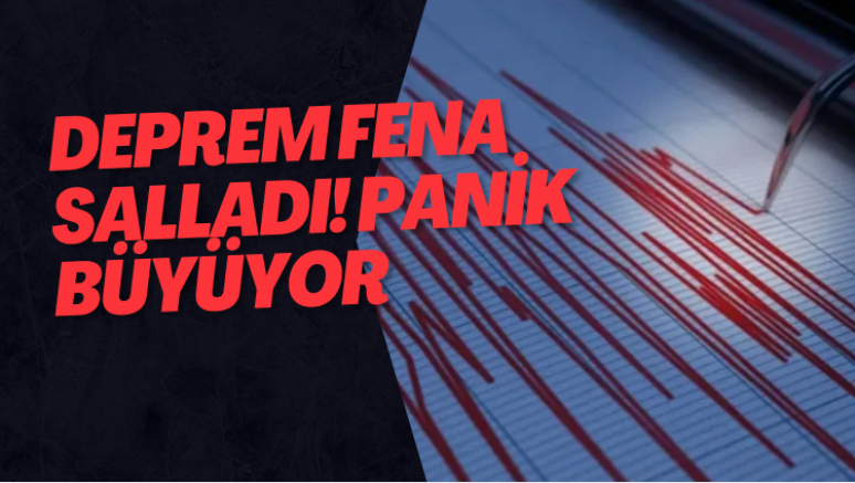 Deprem fena salladı! Panik büyüyor