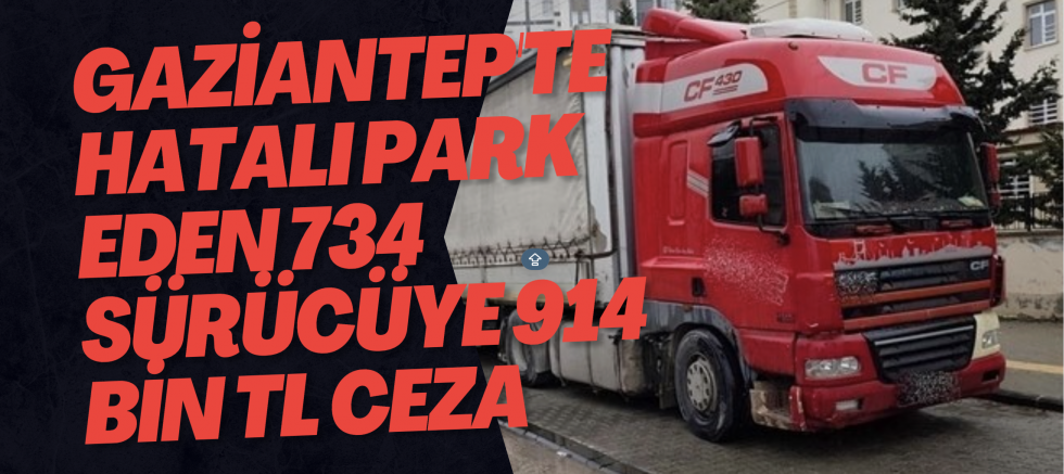 Gaziantep'te hatalı park eden 734 sürücüye 914 bin TL ceza