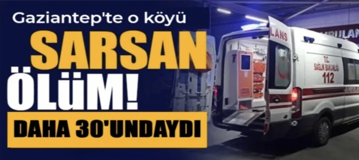 Gaziantep'te o köyü sarsan ölüm: Daha 30'undaydı