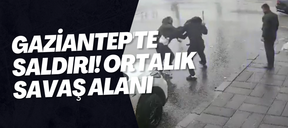 Gaziantep'te saldırı! Ortalık savaş alanı