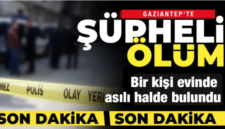Gaziantep'te Şüpheli Ölüm
