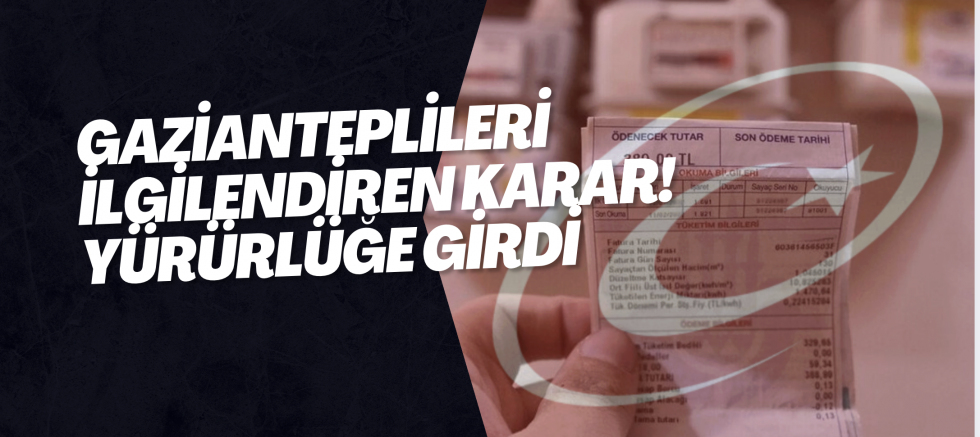 Gazianteplileri ilgilendiren karar! Yürürlüğe girdi