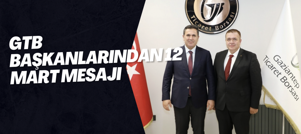 GTB Başkanlarından 12 Mart Mesajı