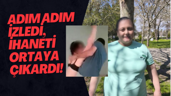 Adım Adım İzledi, İhaneti Ortaya Çıkardı!