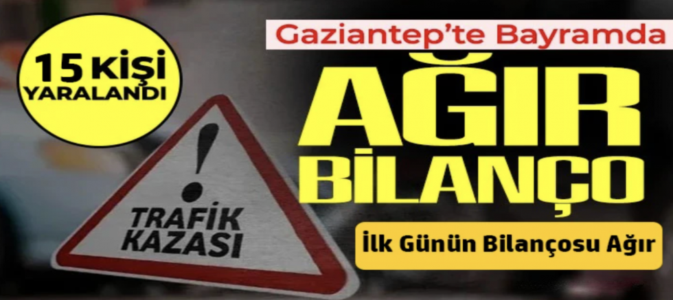 Bayramda İlk günün bilançosu ağır!
