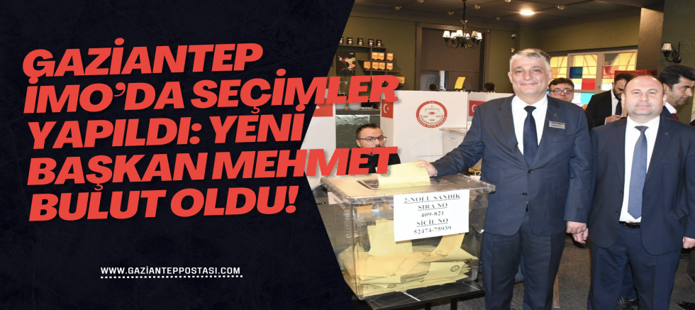 Gaziantep İMO’da seçimler yapıldı: Yeni başkan Mehmet Bulut oldu!