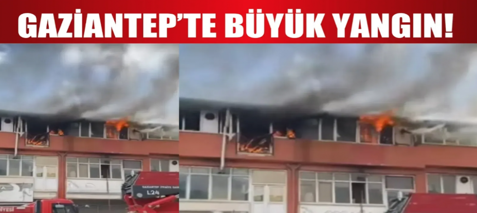 Gaziantep’te alevler yükseldi!