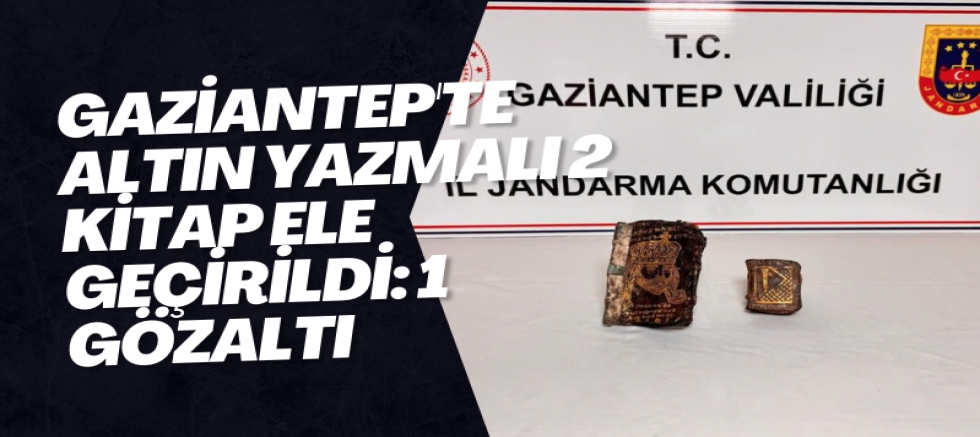 Gaziantep'te altın yazmalı 2 kitap ele geçirildi: 1 gözaltı