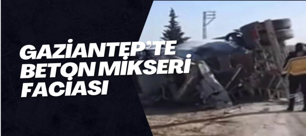 Gaziantep’te Beton Mikseri Faciası