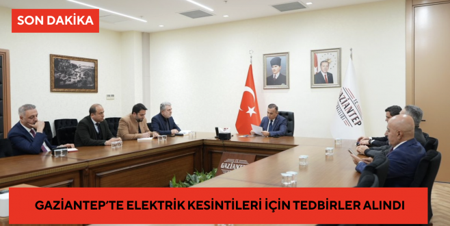 Gaziantep’te elektrik kesintileri için tedbirler alındı