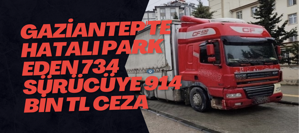 Gaziantep'te hatalı park eden 734 sürücüye 914 bin TL ceza