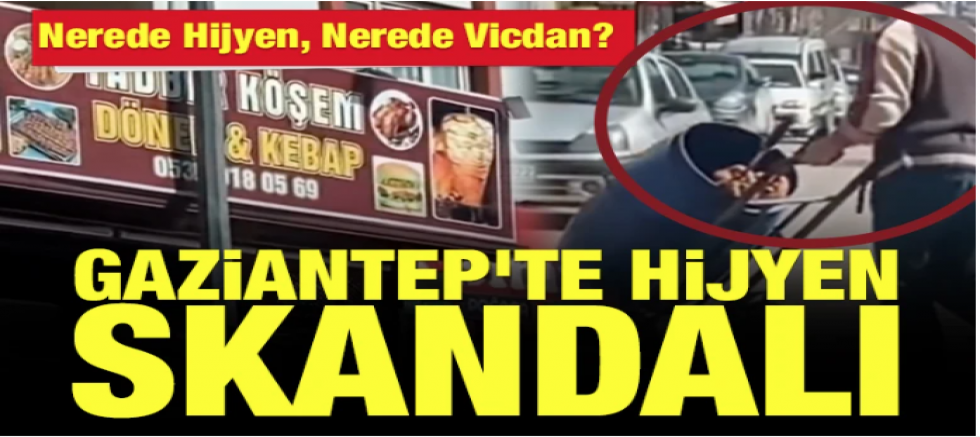 Gaziantep'te Hijyen Skandalı: Nerede Hijyen, Nerede Vicdan?