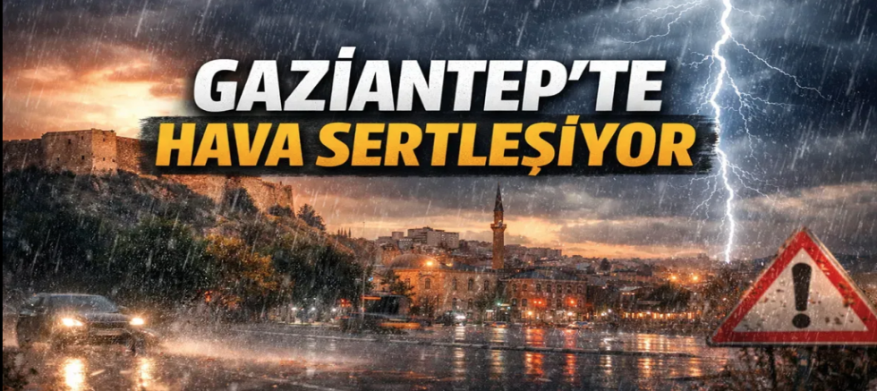 Gaziantep’te kuvvetli yağış uyarısı