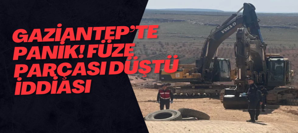 Gaziantep’te panik! Füze parçası düştü iddiası