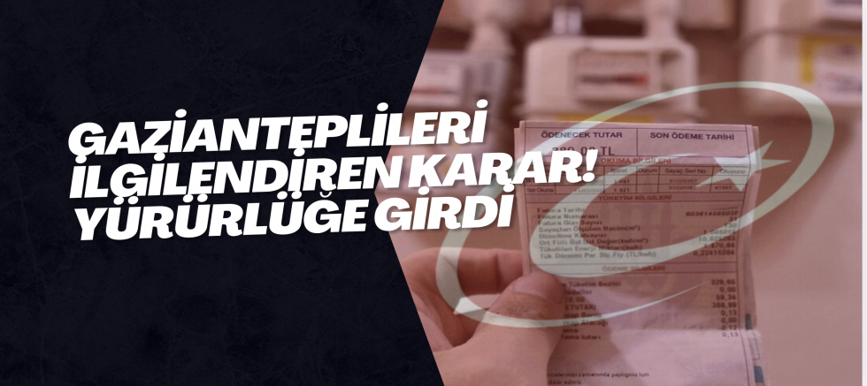 Gazianteplileri ilgilendiren karar! Yürürlüğe girdi