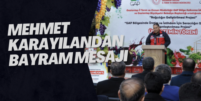 MEHMET KARAYILANDAN BAYRAM MESAJI