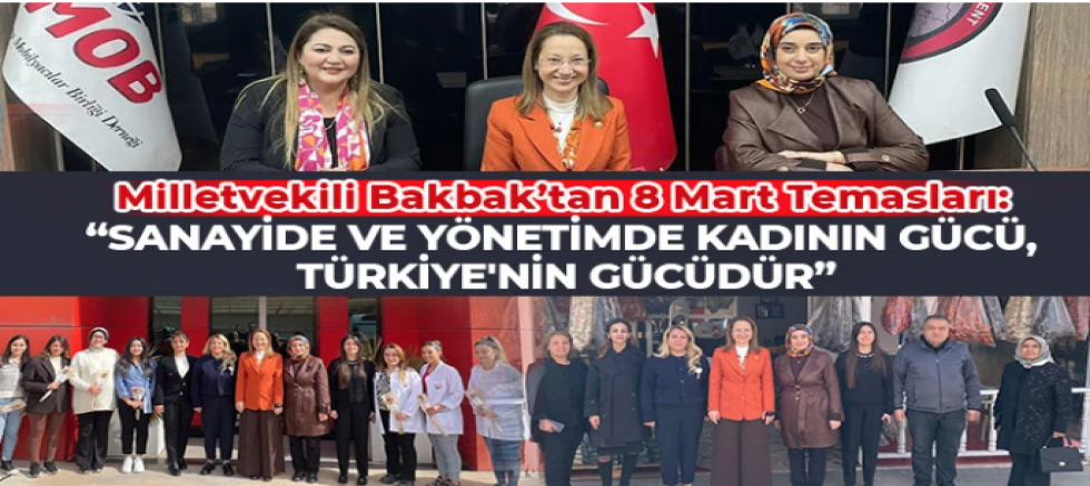 Milletvekili Bakbak’tan 8 Mart Temasları