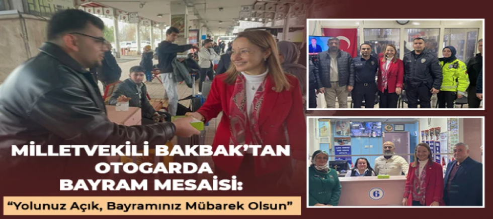 Milletvekili Bakbak’tan Otogarda Bayram Mesaisi: “Yolunuz Açık, Bayramınız Mübarek Olsun”