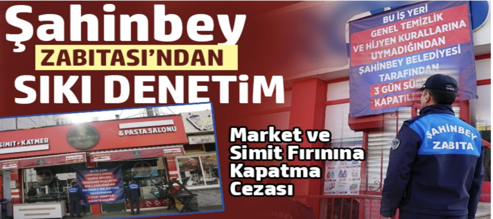 Şahinbey'de 3 iş yerine geçici kapatma cezası