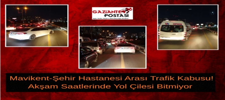  Mavikent-Şehir Hastanesi Arası Trafik Kabusu! Akşam Saatlerinde Yol Çilesi Bitmiyor