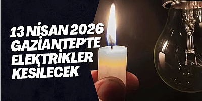 13 Nisan 2026 Gaziantep'te Elektrikler Kesilecek13 Nisan 2026 Gaziantep'te Elektrikler Kesilecek
