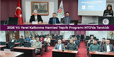 2026 Yılı Yerel Kalkınma Hamlesi Teşvik Programı NTO’da Tanıtıldı
