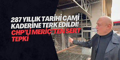 287 Yıllık Tarihi Cami Kaderine Terk Edildi! CHP’li Meriç’ten Sert Tepki