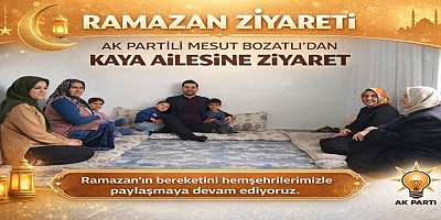 AK Partili Mesut Bozatlı’dan Kaya Ailesine Ramazan Ziyareti