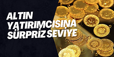 Altın Yatırımcısına Sürpriz Seviye