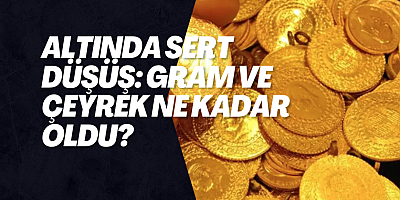 Altında sert düşüş: Gram ve çeyrek ne kadar oldu?