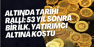 Altında Tarihi Ralli: 53 Yıl Sonra Bir İlk, Yatırımcı Altına Koştu