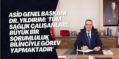 ASİD Genel Başkanı Dr. Yıldırım: 