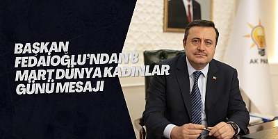 BAŞKAN FEDAİOĞLU’NDAN 8 MART DÜNYA KADINLAR GÜNÜ MESAJI