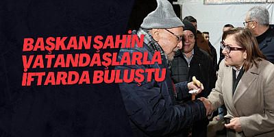  BAŞKAN ŞAHİN VATANDAŞLARLA İFTARDA BULUŞTU