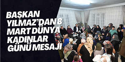 BAŞKAN YILMAZ’DAN 8 MART DÜNYA KADINLAR GÜNÜ MESAJI