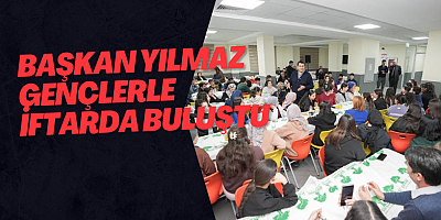 Başkan Yılmaz Gençlerle İftarda Buluştu