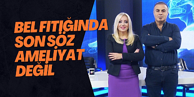 Bel Fıtığında Son Söz Ameliyat Değil