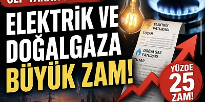 CEP YAKAN KARAR: ELEKTRİK VE DOĞALGAZA BÜYÜK ZAM