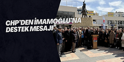 CHP’den İmamoğlu’na Destek Mesajı