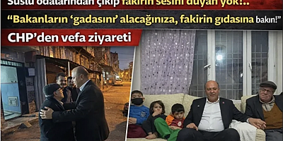 CHP’den vefa ziyareti! Tek odada 7 kişilik sessiz çığlık!