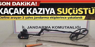 Define bulmak için kaçak kazı yapan 2 şahıs suçüstü yakalandı
