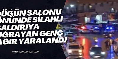 Düğün salonu önünde silahlı saldırıya uğrayan genç ağır yaralandı