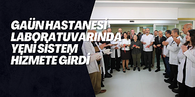 GAÜN Hastanesi Laboratuvarında Yeni Sistem Hizmete Girdi