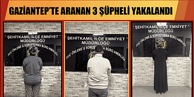 Gaziantep Emniyeti aranan 3 şüpheliyi yakaladı