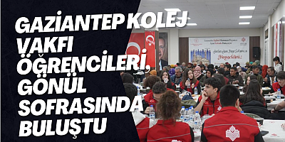 Gaziantep Kolej Vakfı öğrencileri, gönül sofrasında buluştu