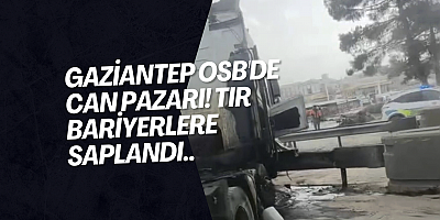 Gaziantep OSB'de can pazarı! Tır bariyerlere saplandı..